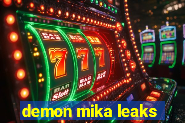 demon mika leaks